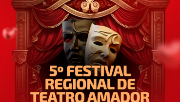INSCRIES ABERTAS PARA O 5 FESTIVAL REGIONAL DE TEATRO AMADOR
